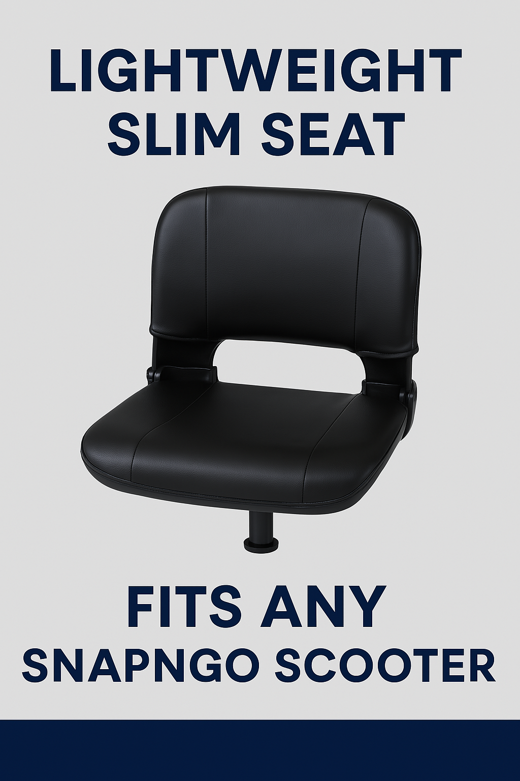 SNAPnGO Lightweight Slim Seat (No Arms)